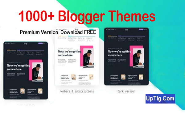 1000 Premium Version Blogger Themes Download FREE | UpTig