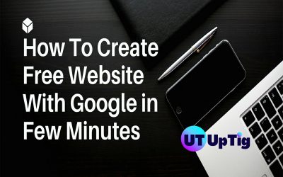 How To Create Free Website With Google in Few Minutes | UpTig