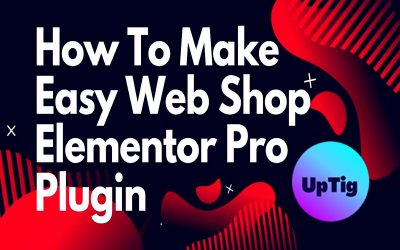 How To Make Easy WebShop Elementor Pro Plugin | UpTig