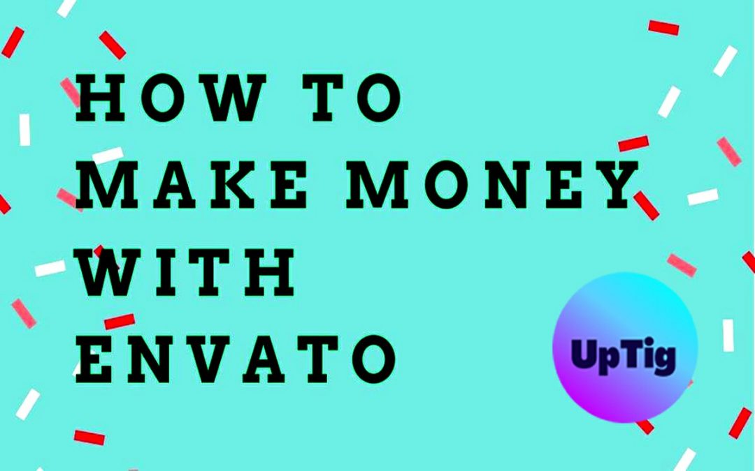 How To Make Money With Envato Affiliate Program | UpTig