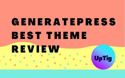 The Best Theme Generatepress Review | UpTig