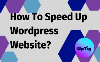 How To Speed Up WordPress Website? | UpTig